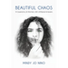 Beautiful Chaos: 10 Questions, 20 Women, 200 Unfiltered Answers