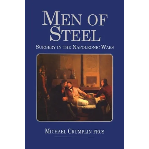 Men of Steel: Surgery in the Napoleonic Wars