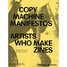 Copy Machine Manifestos: Artists Who Make Zines