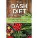 DASH Diet For Weight Loss: The Ultimate Beginner DASH Diet Guide For Weight Loss, Lower Blood Pressure, and Better Health Including Delicious DAS