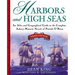 Harbors and High Seas: An Atlas and Geographical Guide to the Complete Aubrey-Maturin Novels of Patrick O'Brian, Third Edition