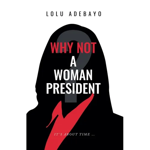 Why not a Woman President