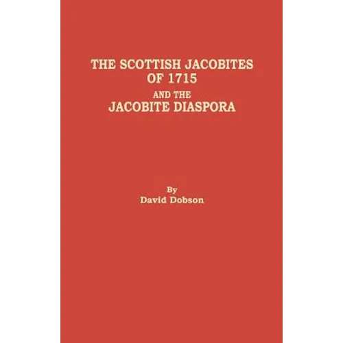 Scottish Jacobites of 1715 and the Jacobite Diaspora