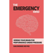 The Emergency Mind: Wiring Your Brain for Performance Under Pressure