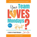 Your Team Loves Mondays (... Right?)
