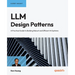 LLM Design Patterns: A Practical Guide to Building Robust and Efficient AI Systems