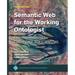 Semantic Web for the Working Ontologist: Effective Modeling for Linked Data, RDFS, and OWL