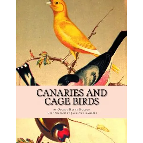 Canaries and Cage Birds: Canaries Book 1