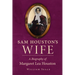Sam Houston's Wife: A Biography of Margaret Lea Houston