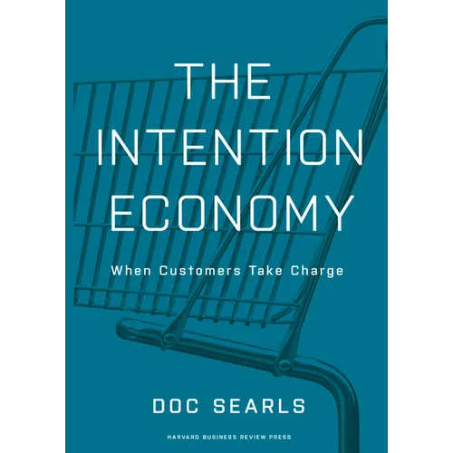 The Intention Economy: When Customers Take Charge