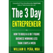 The 3 Day Entrepreneur: How to Build a 6 or 7 Figure Business Working Less Than 3 Days a Week