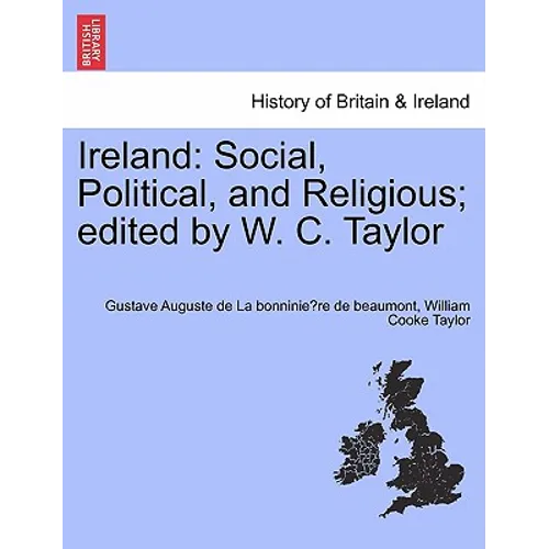 Ireland: Social, Political, and Religious; Edited by W. C. Taylor
