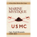 Marine Mystique: A Story about Marine Boot Camp