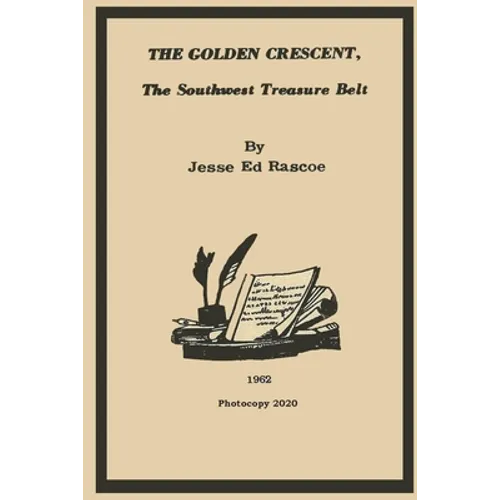 The Golden Crescent: The Southwest Treasure Belt - 2020 Photocopy
