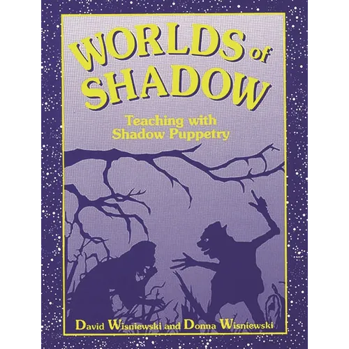 Worlds of Shadow: Teaching with Shadow Puppetry