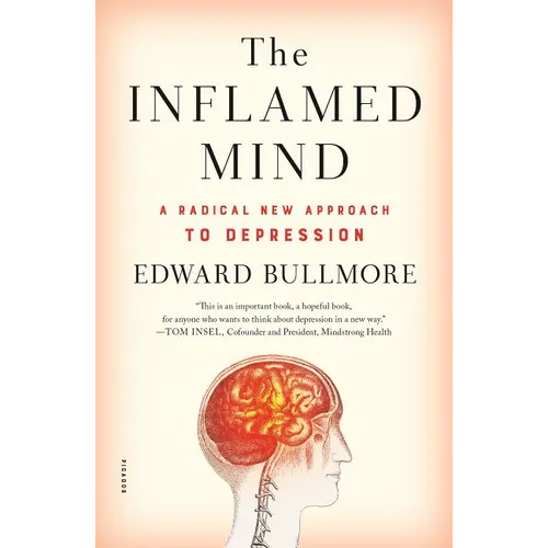 The Inflamed Mind: A Radical New Approach to Depression