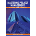 Mastering Project Management: A Guide for Leading