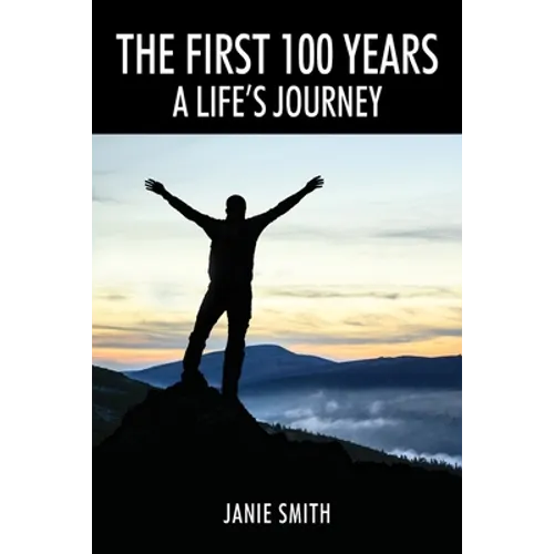 The First 100 Years: A Life's Journey