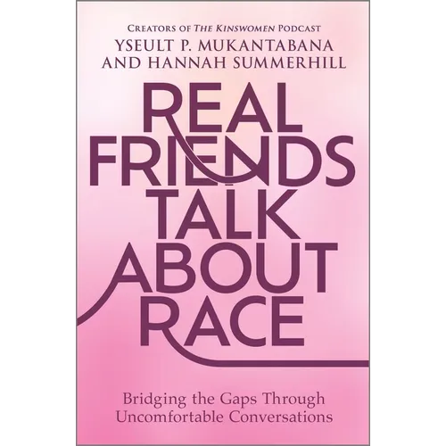 Real Friends Talk about Race: Bridging the Gaps Through Uncomfortable Conversations