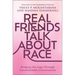 Real Friends Talk about Race: Bridging the Gaps Through Uncomfortable Conversations