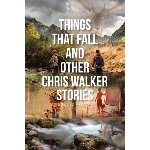 Things That Fall and Other Chris Walker Stories