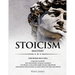 Stoicism: 3 Manuscripts - Mastering the Stoic Way of Life, 32 Small Changes to Create a Life Long Habit of Self-Discipline, 21 Tips and Tricks on Impr