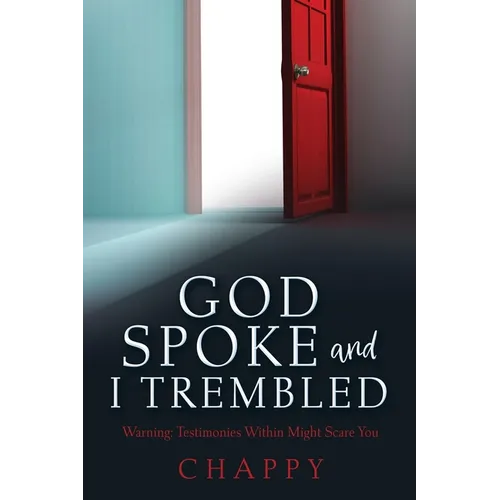 God Spoke and I Trembled: Warning: Testimonies Within Might Scare You