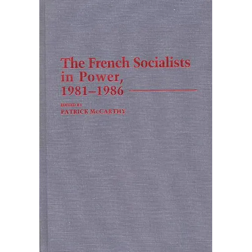The French Socialists in Power, 1981-1986