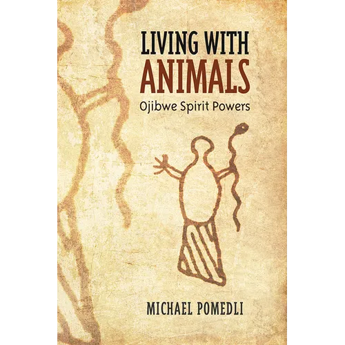 Living with Animals: Ojibwe Spirit Powers