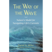 The Way of the Wave: Nature's Model for Navigating LIfe's Currents