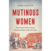 Mutinous Women: How French Convicts Became Founding Mothers of the Gulf Coast