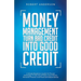 Money Management Turn Bad Credit Into Good Credit A Simple Beginners Guide On Proven Strategies To Get Out Of Debt, Save Money, Personal Finance And F