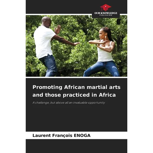 Promoting African martial arts and those practiced in Africa