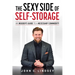 The Sexy Side of Self-Storage: An Insider's Guide to a Necessary Commodity
