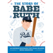 The Story of Babe Ruth: An Inspiring Biography for Young Readers