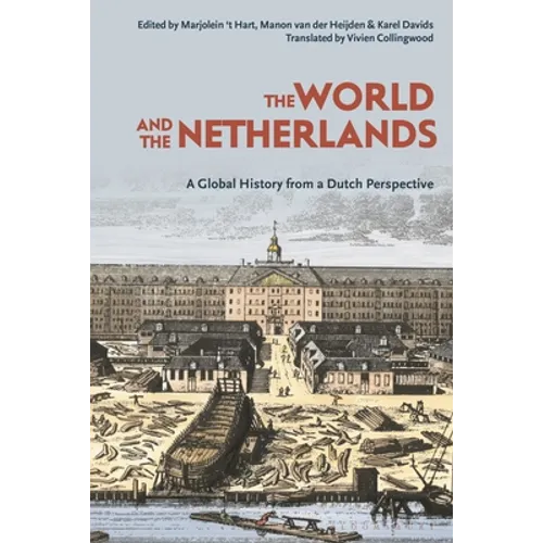 The World and the Netherlands: A Global History from a Dutch Perspective