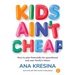 Kids Ain't Cheap: How to Plan Financially for Parenthood and Your Family's Future