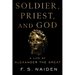 Soldier, Priest, and God: A Life of Alexander the Great
