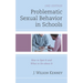 Problematic Sexual Behavior in Schools: How to Spot It and What to Do about It