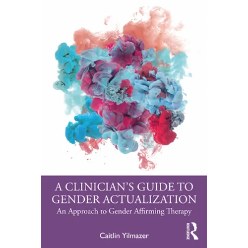 A Clinician's Guide to Gender Actualization: An Approach to Gender Affirming Therapy