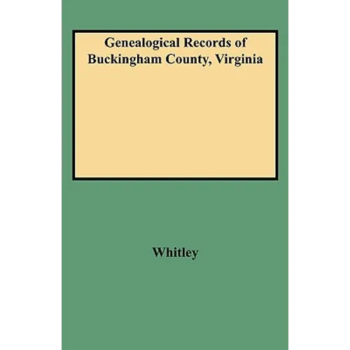Genealogical Records of Buckingham County, Virginia