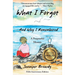 What I Forgot...And Why I Remembered: A Purposeful Memoir