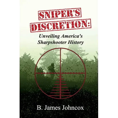 Sniper's Discretion: Unveiling America's Sharpshooter History