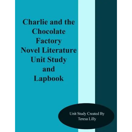 Charlie and the Chocolate Factory Novel Literature Unit Study and Lapbook