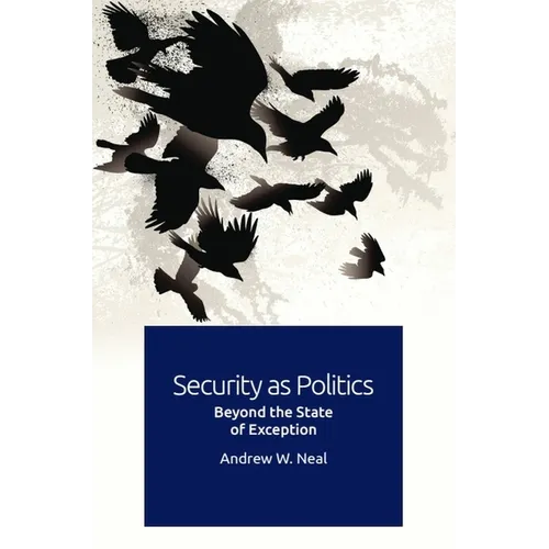 Security as Politics: Beyond the State of Exception