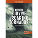 Can You Survive a Roaring Tornado?: An Interactive Survival Adventure
