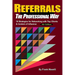 Referrals, the Professional Way: 10 Strategies for Networking with Top Clients & Centers of Influence