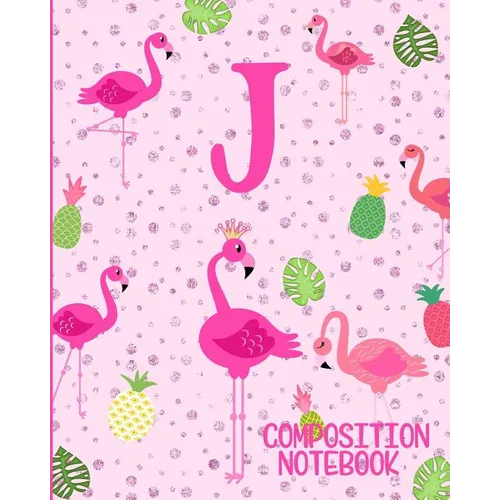 Composition Notebook J: Pink Flamingo Initial J Composition Wide Ruled Notebook