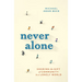 Never Alone: Sharing the Gift of Community in a Lonely World