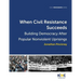 When Civil Resistance Succeeds: Building Democracy After Nonviolent Uprisings